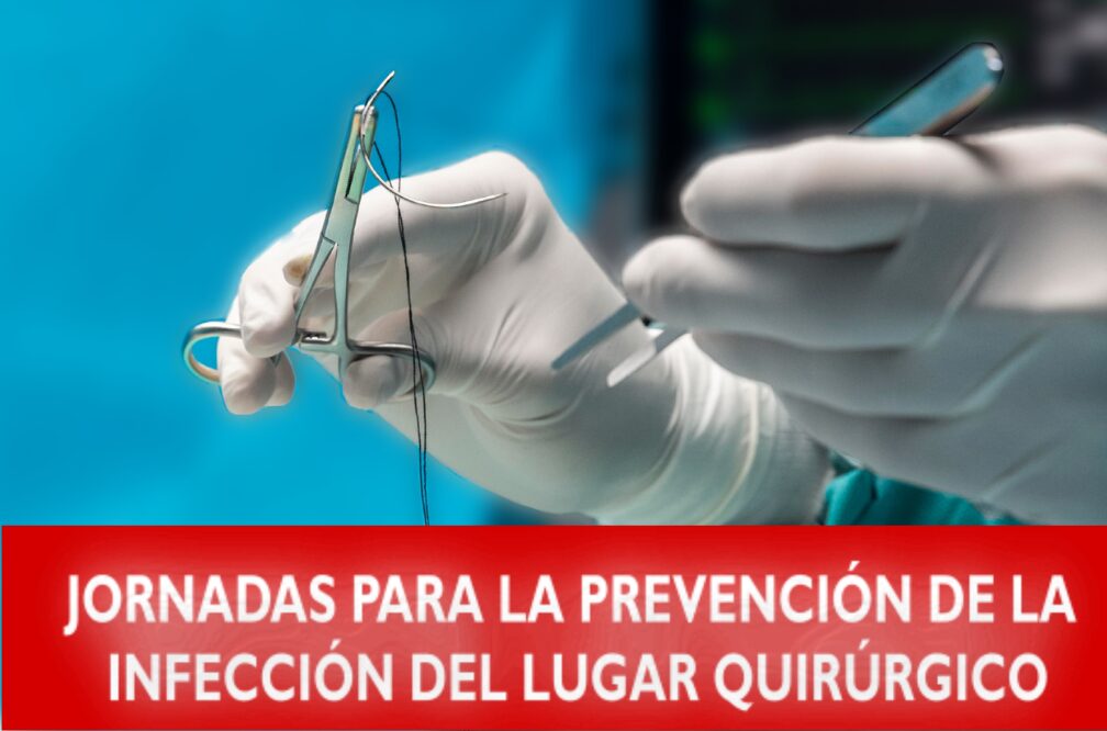 Jornadas para la prevención de la infección del lugar quirúrgico